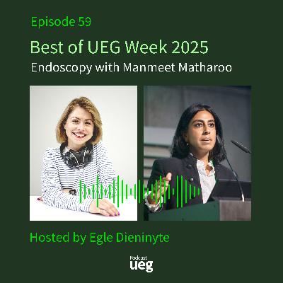 Best of UEG Week - Endoscopy with Manmeet Matharoo