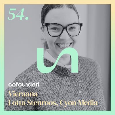 Lotta Stenroos, Cyon Media: Media-alan villi länsi ja startup-yrittäjän identiteettikriisi
