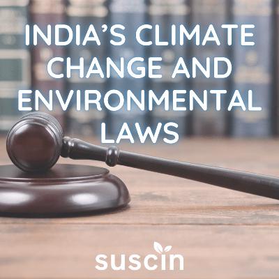 INDIA’S CLIMATE CHANGE AND ENVIRONMENTAL LAWS