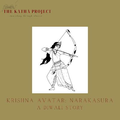 Kathā 27: Krishna Avatar - Narakasura (A Diwali Story) Kathā 27: Krishna Avatar - Narakasura (A Diwali Story)