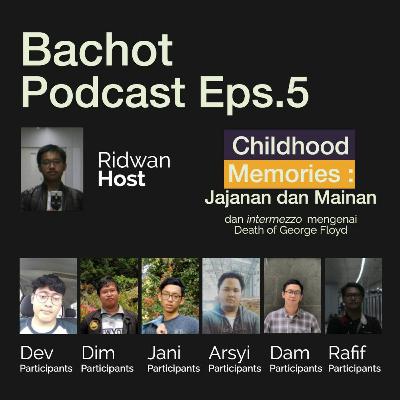 THE BACHot PODCAST Eps. 5 - masa kecil kurang bahagia? (Ridwan)