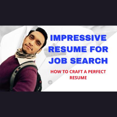 Impressive Resume for Job Search - How to Craft a Perfect Resume