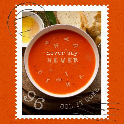 "I Could Never"... Say Never! "I Could Never"... Say Never!