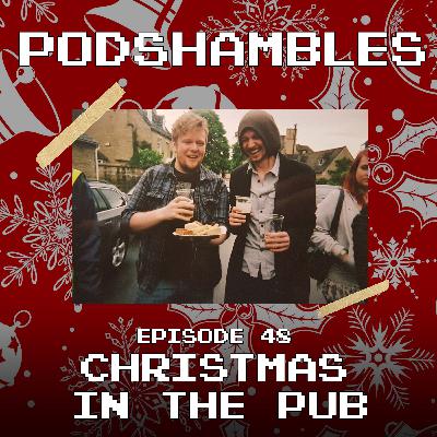 Podshambles 48: Christmas In The Pub