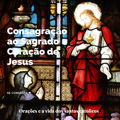 Como se consagrar ao Sagrado Coração de Jesus ❤