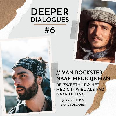 Deeper Dialogues #6 // Van rockster naar medicijnman // over de zweethut en het medicijnwiel als pad naar heling // met Jorn Vetter