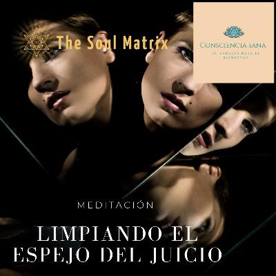 Meditación Limpiando el Espejo del Juicio Meditación Limpiando el Espejo del Juicio