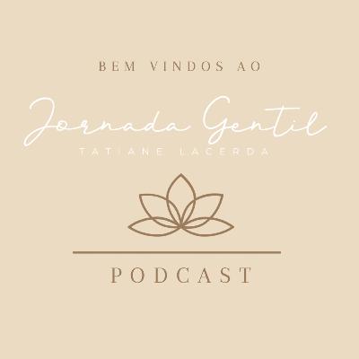 Ep. 1 - Boas Vindas a Nossa Jornada Gentil
