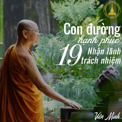 #19 Nhận lãnh trách nhiệm - Sách Con Đường Hạnh Phúc | Hòa Thượng Viên Minh