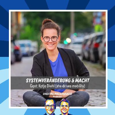 #74 Kann man ein System ohne Machtposition verändern? mit Katja Diehl (she drives mobility) #74 Kann man ein System ohne Machtposition verändern? mit Katja Diehl (she drives mobility)