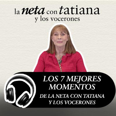 Los 7 mejores momentos de #LaNetaConTatiana y los vocerones
