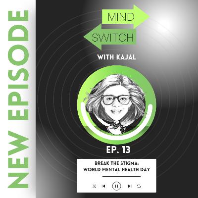 Ep 13: Breaking the Stigma- World Mental Health Day