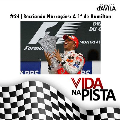 Vida na Pista #24 - Recriando Narrações: A 1ª de Hamilton