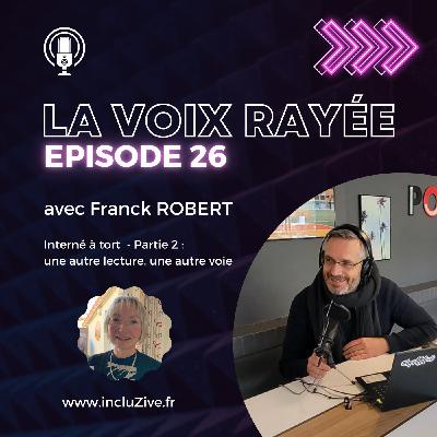 Interné à tort - Partie 2 : une autre lecture, une autre voie