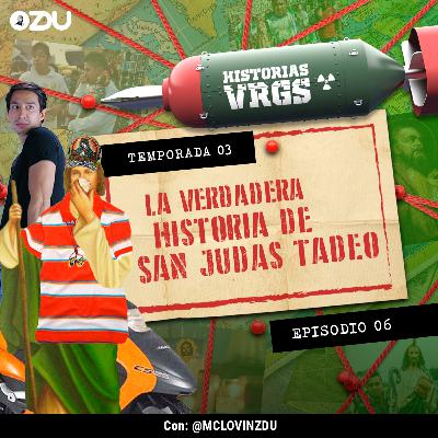 HISTORIAS VRGS T3 EP6 - LA VERDADERA HISTORIAS DE SAN JUDAS TADEO | ZDUMX