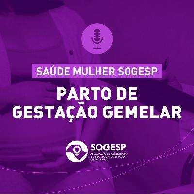 Parto de gestação gemelar - Podcast Saúde Mulher SOGESP