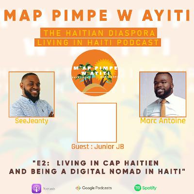 E2:  Living in Cap Haitien and being a Digital Nomad in Haiti"
