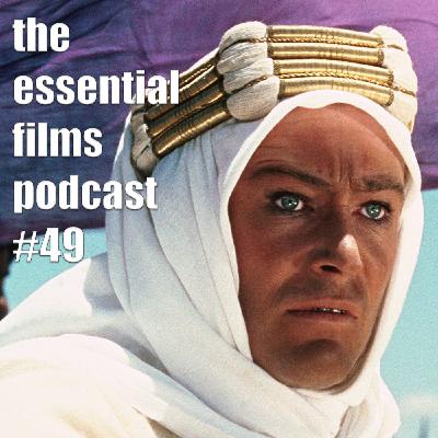 Episode 49: Episode #49: LAWRENCE OF ARABIA (1962)