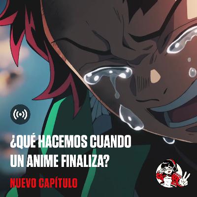 ¿Qué hacemos cuando un anime finaliza? feat (Spn_C2)