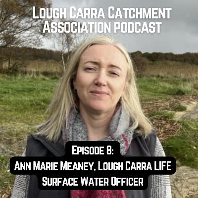 Episode 8 - Ann Marie Meaney, Lough Carra LIFE Surface Water Officer