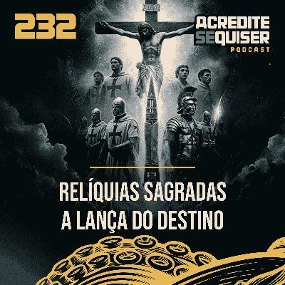 232 - Relliquias Sagradas - A Lança do Destino