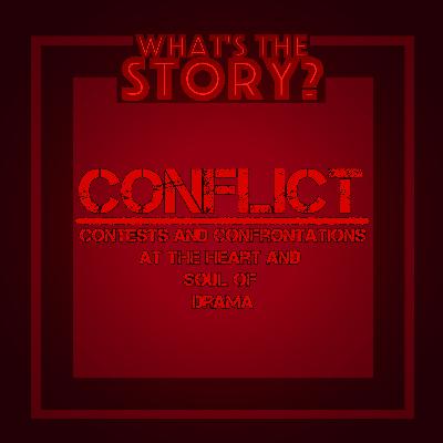 CONFLICT: Contests and Confrontations At the Heart and Soul of Drama
