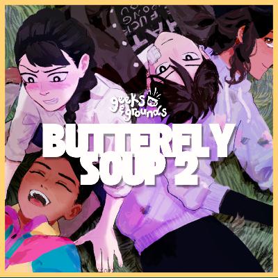 Butterfly Soup 2 🦋 June One-Shots | Geeks & Grounds Podcast