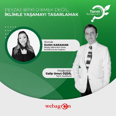 Tarım SoruYorum | Peyzaj: Bitki Dikmek Değil, İklimle Yaşamayı Tasarlamak | Peyzaj Mimarları Odası İstanbul Şube Başkanı Evrim KARAMAN