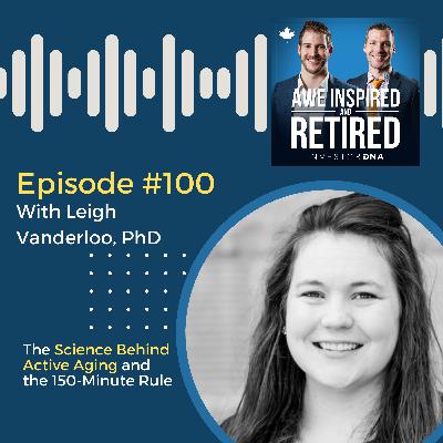 100: Leigh Vanderloo, PhD: The science behind active aging and the 150-minute rule