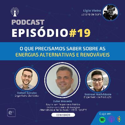 Engenharia Explicada #19 - O que precisamos saber sobre as Energias Alternativas e Renováveis