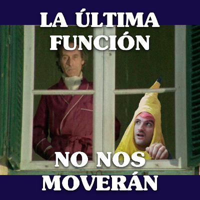 No Nos Moverán #8: La última función (con Aitor Molina)
