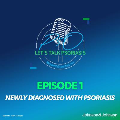 1: Episode 1 - Newly diagnosed with psoriasis