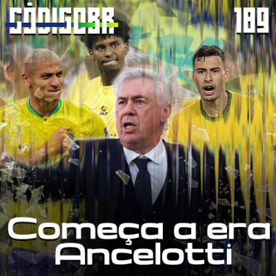 CÓDIGO BR #189 | O INÍCIO DA ERA ANCELOTTI NA SELEÇÃO