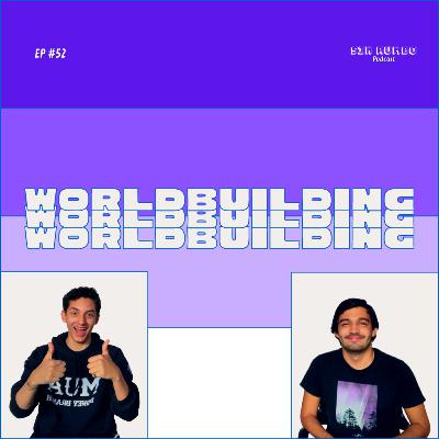 El worldbuilding con Cofi - EP #52 El worldbuilding con Cofi - EP #52