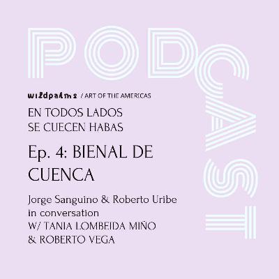 La Bienal de Cuenca con Tania Lombeida & Roberto Vega. Primera Parte La Bienal de Cuenca con Tania Lombeida & Roberto Vega. Primera Parte