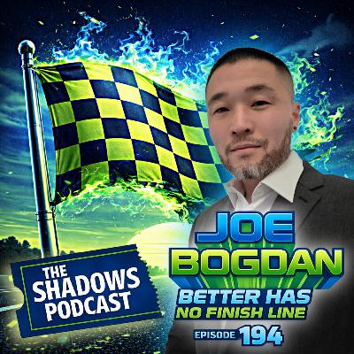 Joe Bogdan: Better Has No Finish Line - Waypoints on the Lifelong Pursuit of Self-Mastery and Leadership