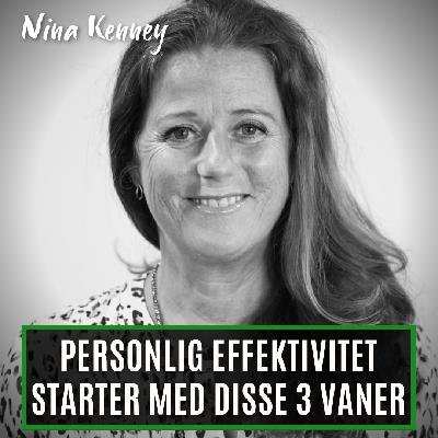 Personlig effektivitet starter med disse 3 vaner - med Nina Kenney