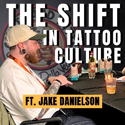 The Shift in Tattoo Culture ft Jake Danielson