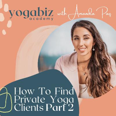 How To Find Private Yoga Clients Part 2