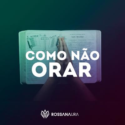 Como não orar Como não orar
