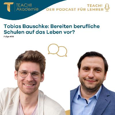 Tobias Bauschke: Bereiten berufliche Schulen auf das Leben vor?