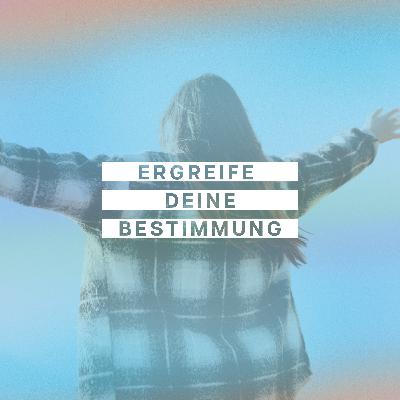 #1⎜Ergreife deine Bestimmung⎜Du bist von Gott geschaffen