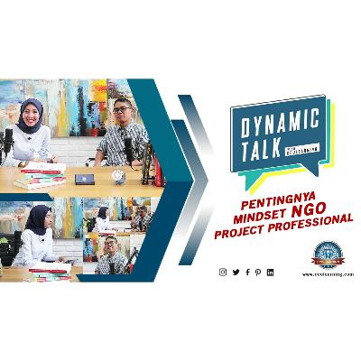 Dynamic Talk Podcast - Project Management & NGO Bersama Wahono Kolopaking (Part 2) Dynamic Talk Podcast - Project Management & NGO Bersama Wahono Kolopaking (Part 2)