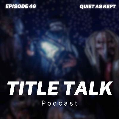 Episode 46 | "Quiet As Kept"
