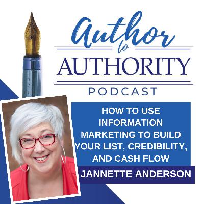 Ep 519 - How to Use Information Marketing to Build Your List, Credibility, and Cash Flow with Jannette Anderson