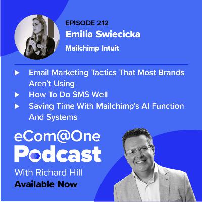 E212: Emilia Swiecicka - Email Isn’t Dead, It’s Alive And Well: Crafting Customer Journeys That Actually Connect With Your Customers