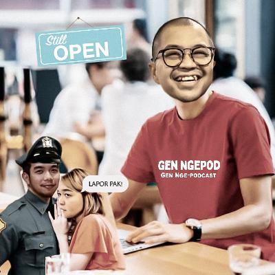 Gen Ngepod #3 - Temen masih ngeyel buka usahanya, LAPORIN!