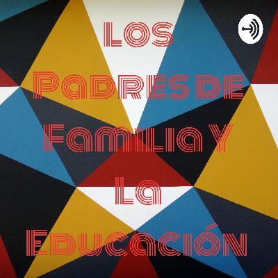 La participación de los padres de familia en el proceso de educación de los hijos