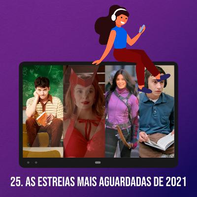 25. As estreias mais aguardadas de 2021 25. As estreias mais aguardadas de 2021