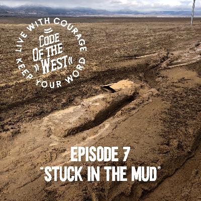 EP7- "STUCK IN THE MUD" EP7- "STUCK IN THE MUD"